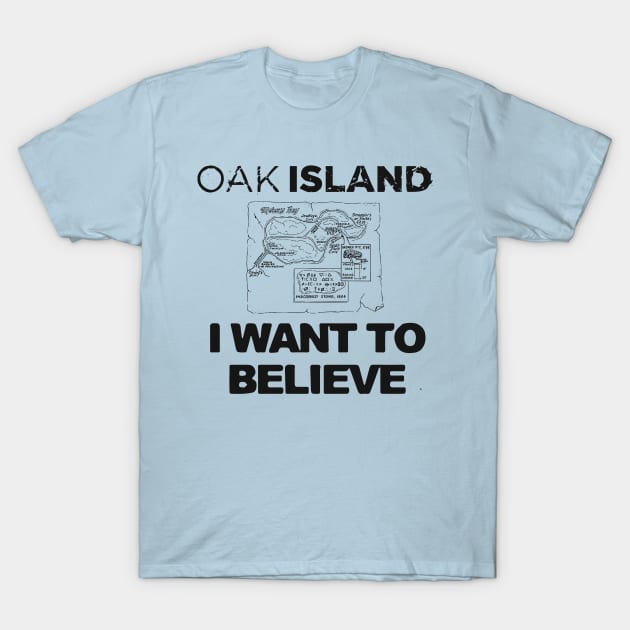 Oak Island I Want to Believe T-Shirt by OakIslandMystery